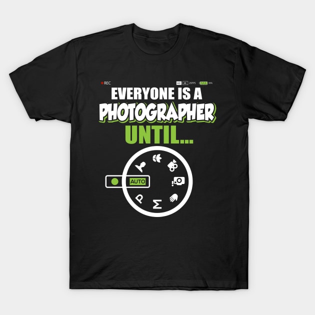 Everyone Is A Photographer Until Manual Mode Cute Photograph T-Shirt by paynegabriel